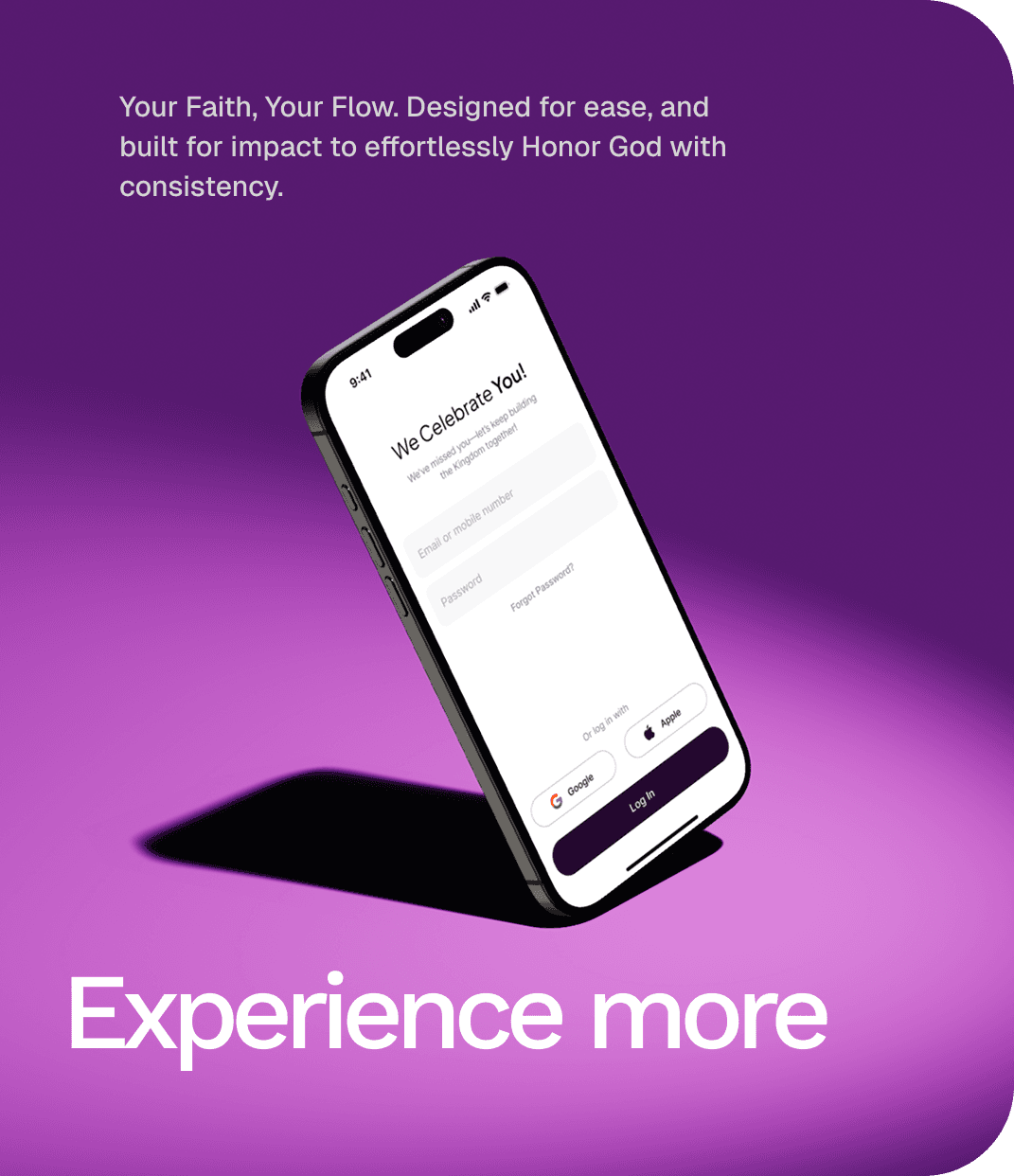 Experience more